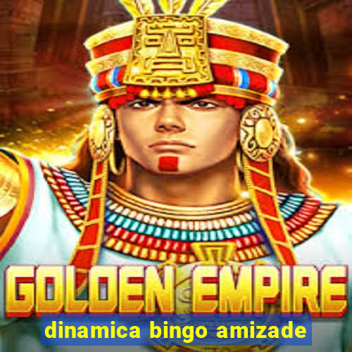 dinamica bingo amizade